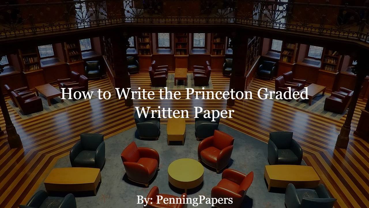 How to Write the Princeton Graded Written Paper