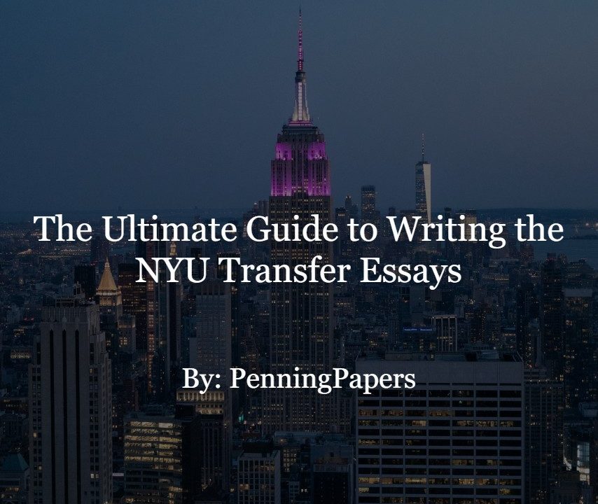 The Ultimate Guide to Writing the NYU Transfer Essays