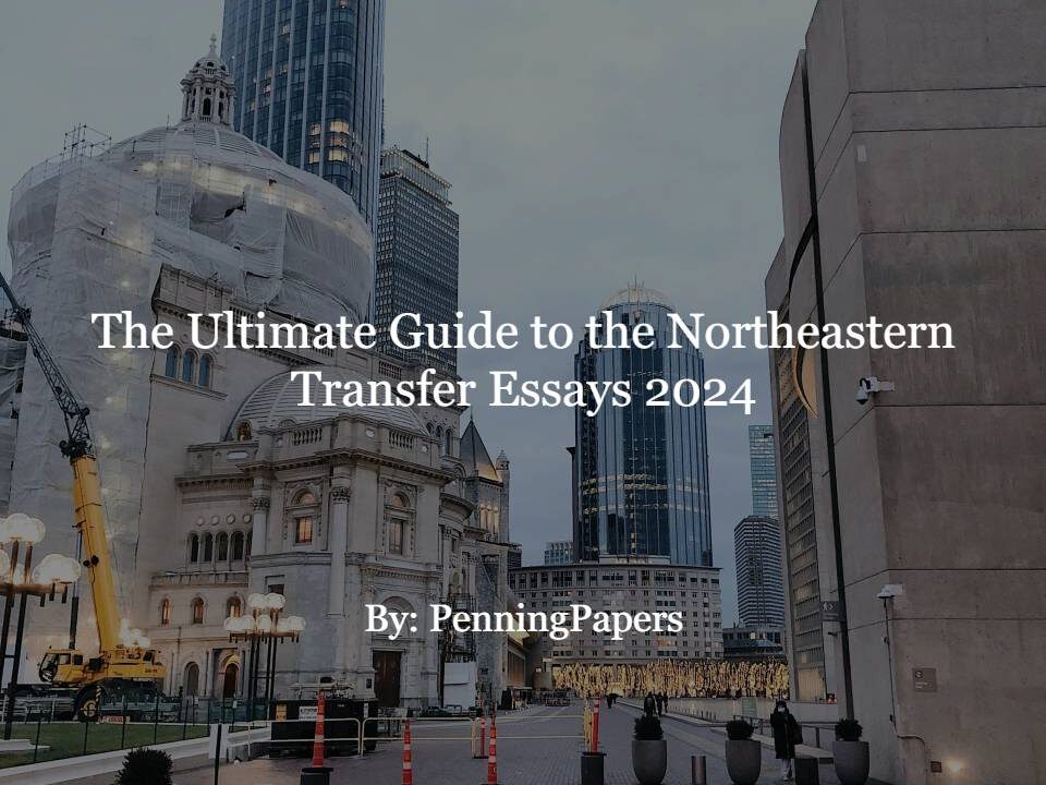The Ultimate Guide to the Northeastern Transfer Essays 2024