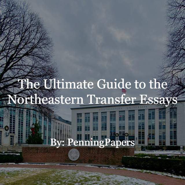 The Ultimate Guide to the Northeastern Transfer Essays PenningPapers