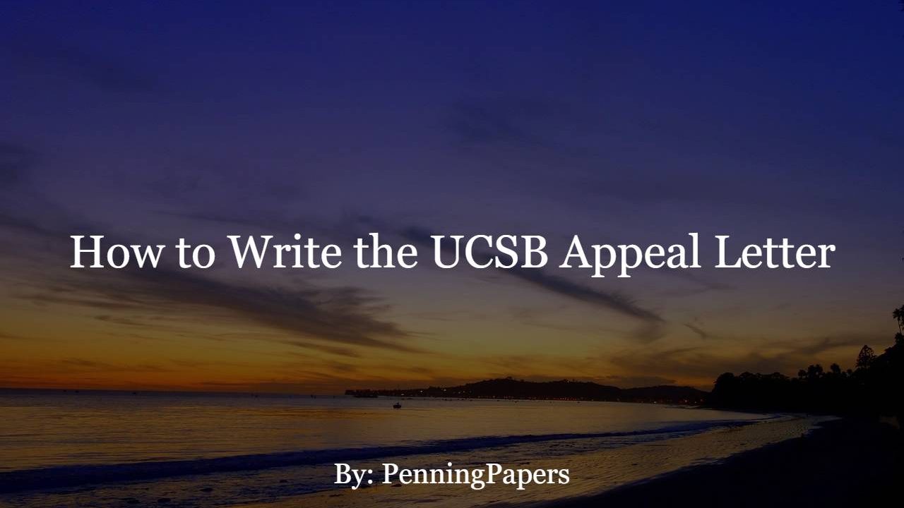 How to Write the UCSB Appeal Letter