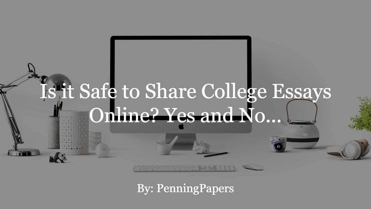 Is it Safe to Share College Essays Online? Yes and No...