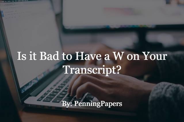 Is it Bad to Have a W on Your Transcript?