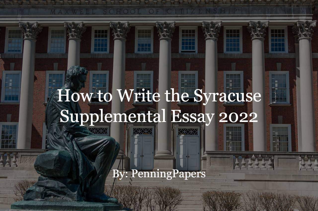 How to Write the Syracuse Supplemental Essay 2022 PenningPapers