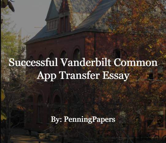 Successful Vanderbilt Common App Transfer Essay
