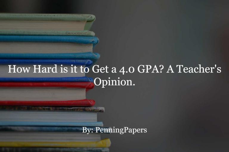 How Hard is it to Get a 4.0 GPA? A Teacher's Opinion.