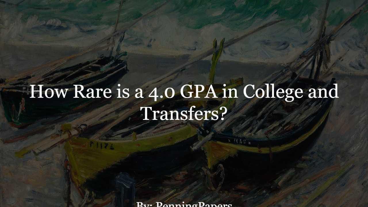 How Rare is a 4.0 GPA in College and Transfers?