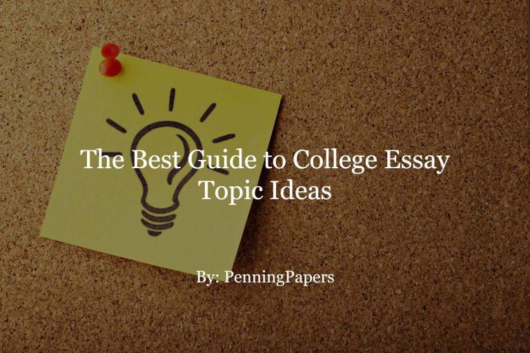 The Best Guide to College Essay Topic Ideas