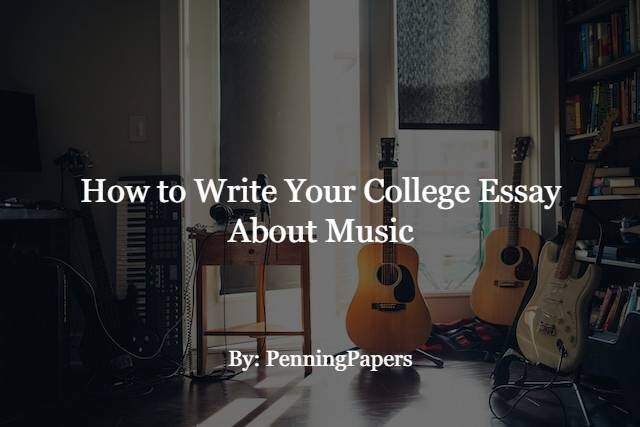 How to Write Your College Essay About Music