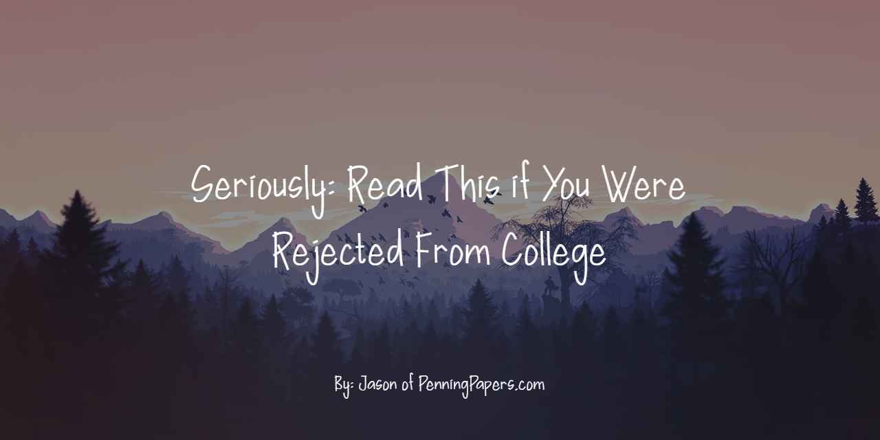 Seriously: Read This if You Were Rejected From College