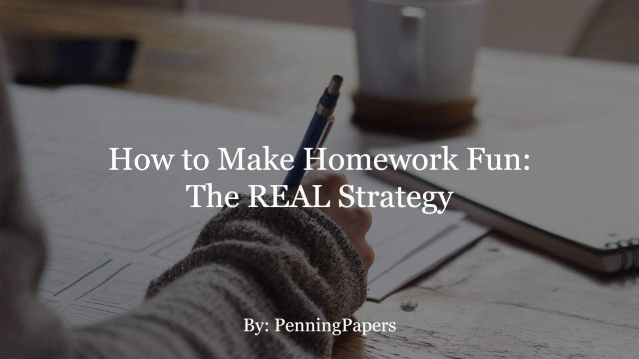How to Make Homework Fun: The REAL Strategy