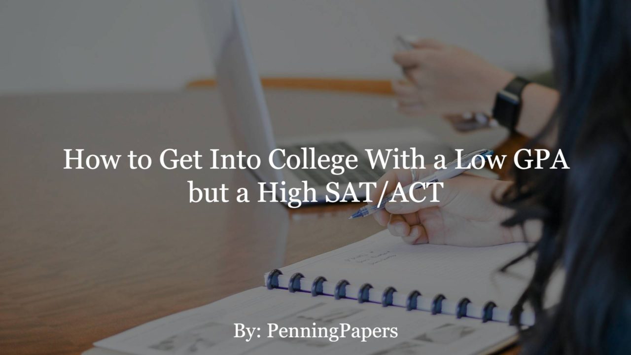 How to Get Into College With a Low GPA but a High SAT/ACT