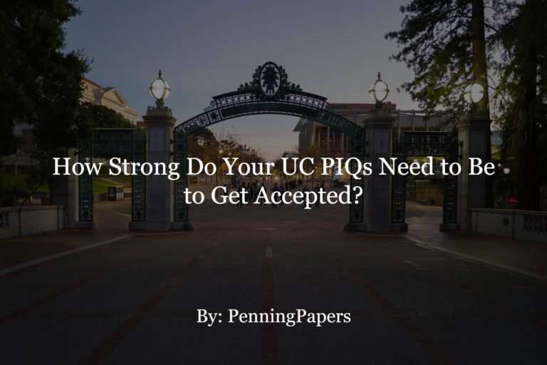 How Strong Do Your UC PIQs Need to Be to Get Accepted?