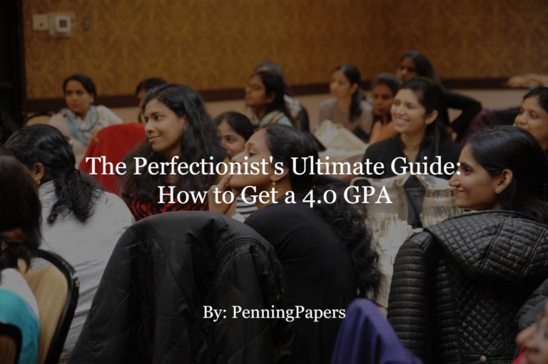 The Perfectionist's Ultimate Guide: How to Get a 4.0 GPA