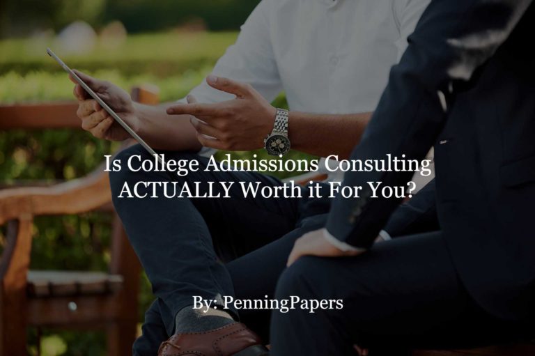 Is College Admissions Consulting ACTUALLY Worth it For You?