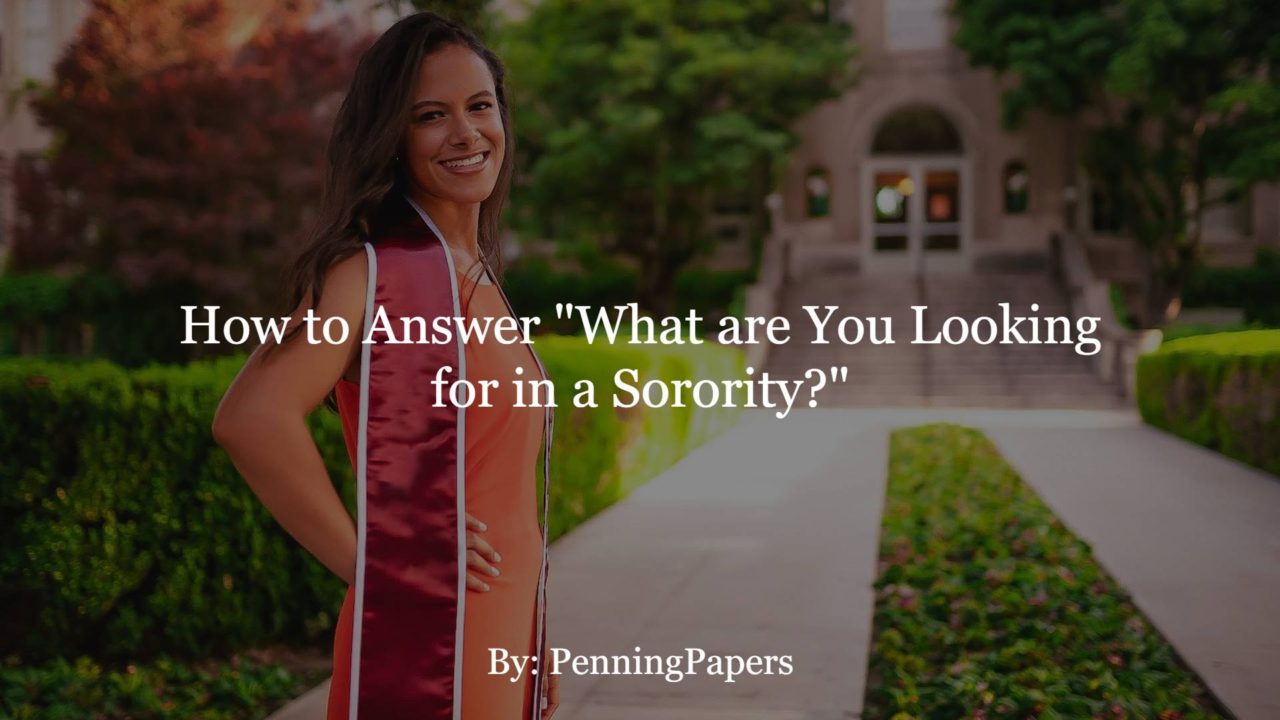How to Answer "What are You Looking for in a Sorority?"