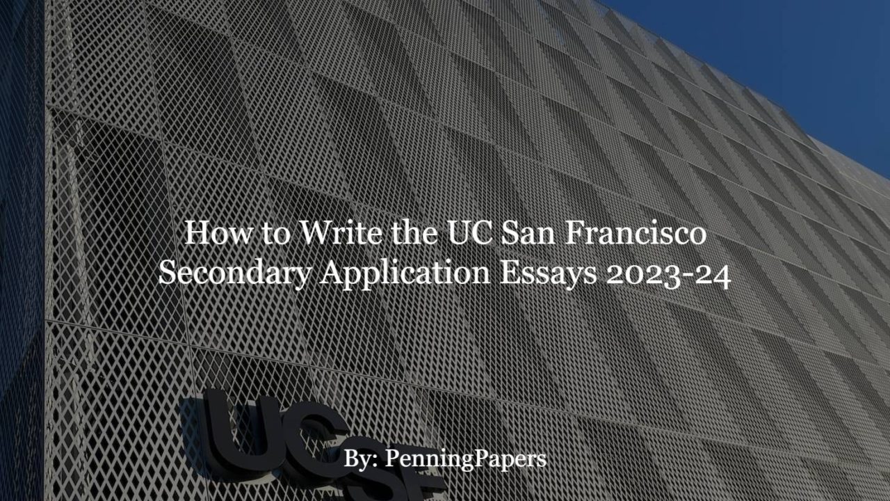 How to Write the UC San Francisco Secondary Application Essays 2023-24