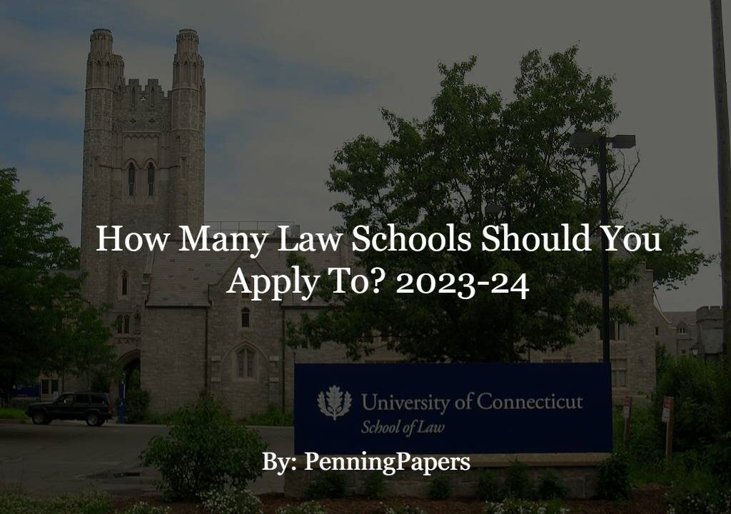 How Many Law Schools Should You Apply to? 2023-24