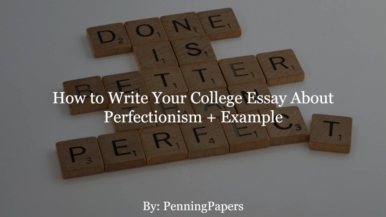 How to Write Your College Essay About Perfectionism + Example