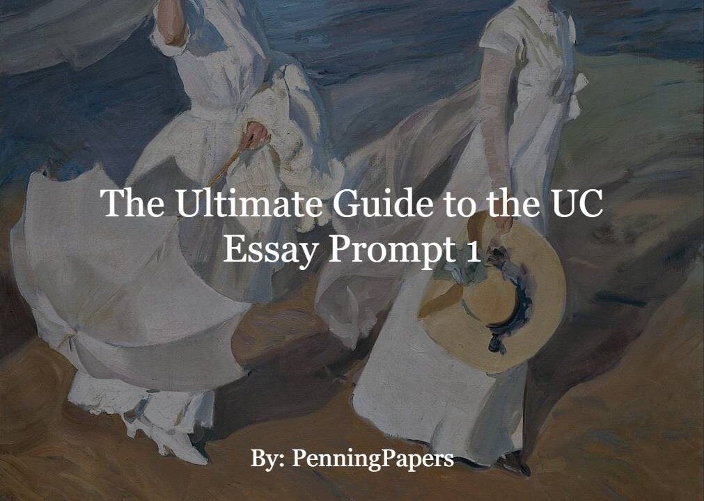 The Ultimate Guide to the UC Essay Prompt 1