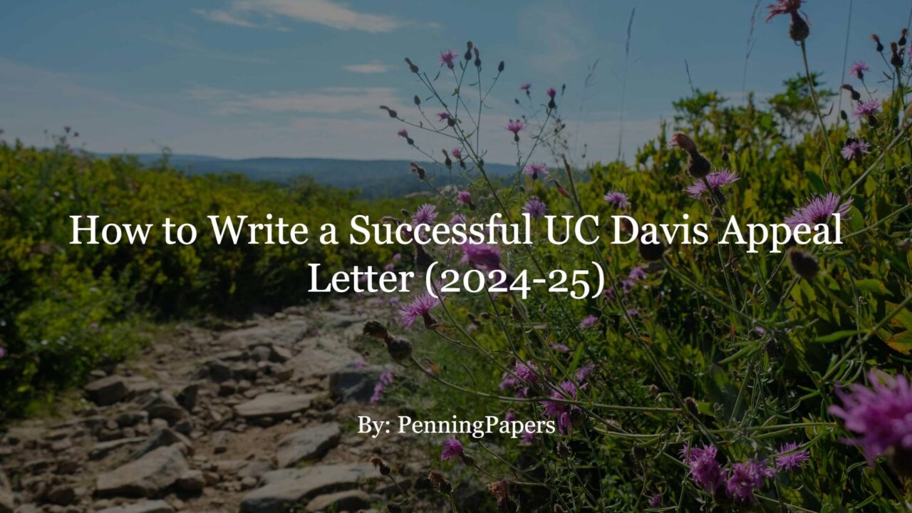 How to Write a Successful UC Davis Appeal Letter (2024-25)